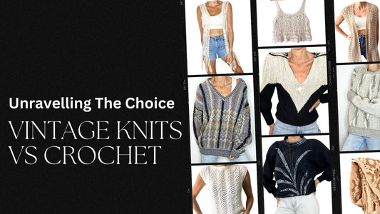 Unravelling The Choice: Vintage Knits Versus Crochet